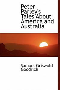 Peter Parley's Tales about America and Australia