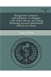 Unique But Inclusive Individuality: A Dialogue with John Dewey and Liang Shuming Toward Educational Reform in China