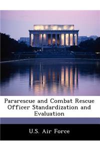 Pararescue and Combat Rescue Officer Standardization and Evaluation