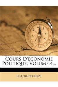Cours d'Economie Politique, Volume 4...