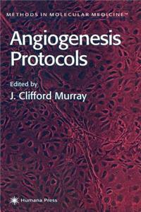 Angiogenesis Protocols. Methods in Molecular Medicine, Volume 46.