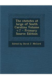 The Statutes at Large of South Carolina Volume V.7