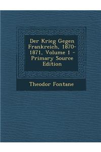 Der Krieg Gegen Frankreich, 1870-1871, Volume 1