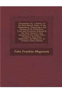 Otzinachson: Or, a History of the West Branch Valley of the Susquehanna; Embracing a Full Account of Its Settlement--Trials and Pri