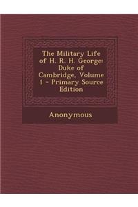 The Military Life of H. R. H. George