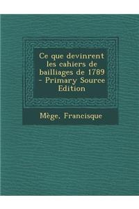 Ce Que Devinrent Les Cahiers de Bailliages de 1789