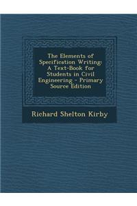 The Elements of Specification Writing: A Text-Book for Students in Civil Engineering