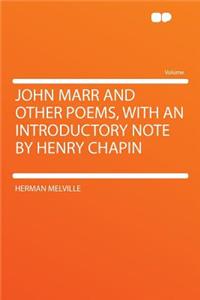 John Marr and Other Poems, with an Introductory Note by Henry Chapin