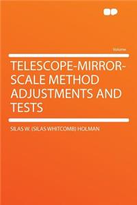 Telescope-Mirror-Scale Method Adjustments and Tests