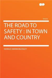 The Road to Safety: In Town and Country