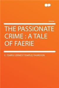 The Passionate Crime: A Tale of Faerie
