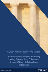Governmental and Nonprofit Accounting: Pearson New International Edition
