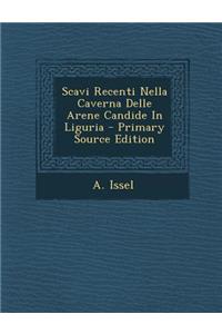 Scavi Recenti Nella Caverna Delle Arene Candide in Liguria - Primary Source Edition