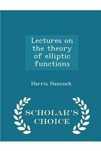 Lectures on the Theory of Elliptic Functions - Scholar's Choice Edition