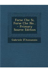 Forse Che Si, Forse Che No... - Primary Source Edition
