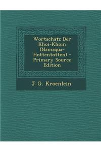 Wortschatz Der Khoi-Khoin (Namaqua-Hottentotten)