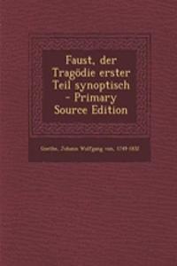 Faust, Der Tragodie Erster Teil Synoptisch - Primary Source Edition