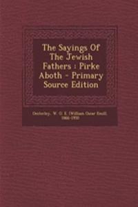 The Sayings of the Jewish Fathers: Pirke Aboth