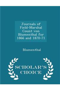Journals of Field-Marshal Count Von Blumenthal for 1866 and 1870-71 - Scholar's Choice Edition