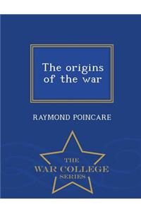 The Origins of the War - War College Series