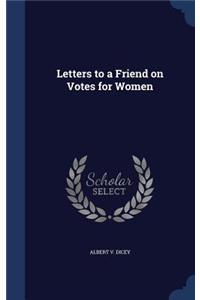 Letters to a Friend on Votes for Women