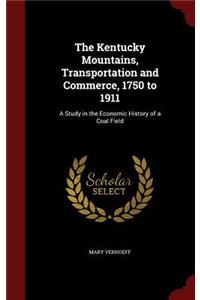 Kentucky Mountains, Transportation and Commerce, 1750 to 1911