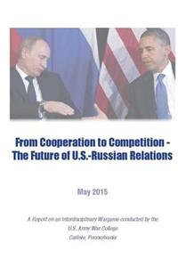 From Cooperation To Competition - The Future of U.S.-Russian Relations
