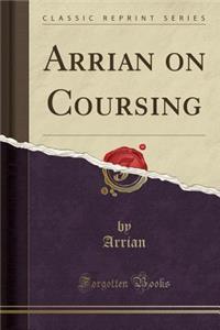 Arrian on Coursing (Classic Reprint)