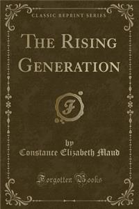 The Rising Generation (Classic Reprint)