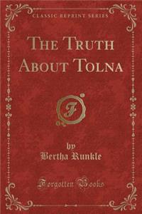 The Truth about Tolna (Classic Reprint)