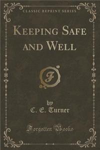 Keeping Safe and Well (Classic Reprint)