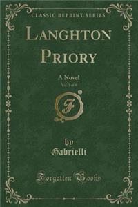 Langhton Priory, Vol. 3 of 4: A Novel (Classic Reprint)