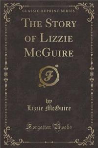 The Story of Lizzie McGuire (Classic Reprint)