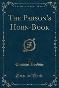 The Parson's Horn-Book (Classic Reprint)