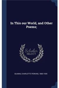 In This our World, and Other Poems;