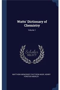 Watts' Dictionary of Chemistry; Volume 1