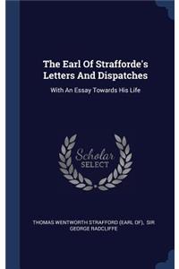 The Earl of Strafforde's Letters and Dispatches