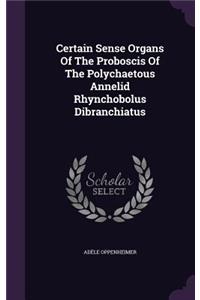 Certain Sense Organs of the Proboscis of the Polychaetous Annelid Rhynchobolus Dibranchiatus
