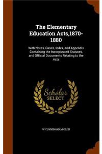 The Elementary Education Acts,1870-1880