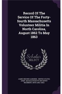 Record Of The Service Of The Forty-fourth Massachusetts Volunteer Militia In North Carolina, August 1862 To May 1863