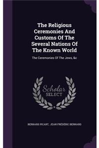 Religious Ceremonies And Customs Of The Several Nations Of The Known World