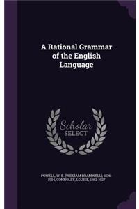 A Rational Grammar of the English Language