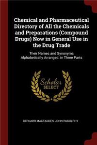 Chemical and Pharmaceutical Directory of All the Chemicals and Preparations (Compound Drugs) Now in General Use in the Drug Trade