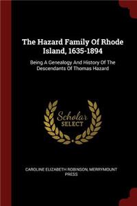 The Hazard Family of Rhode Island, 1635-1894: Being a Genealogy and History of the Descendants of Thomas Hazard