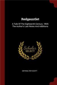 Redgauntlet: A Tale of the Eighteenth Century: With the Author's Last Notes and Additions