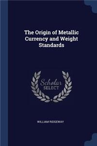 The Origin of Metallic Currency and Weight Standards