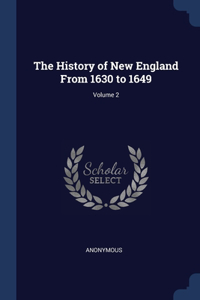 History of New England From 1630 to 1649; Volume 2