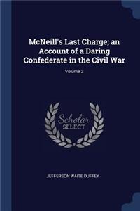 McNeill's Last Charge; an Account of a Daring Confederate in the Civil War; Volume 2