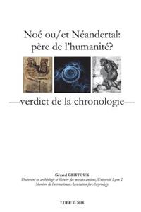 Noé ou/et Néandertal: père de l'humanité? Verdict de la chronologie
