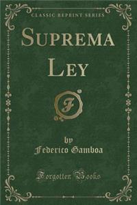 Suprema Ley (Classic Reprint)